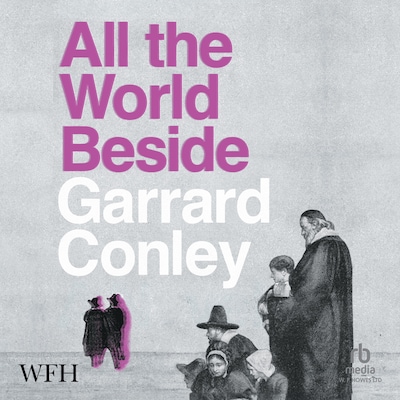 All the World Beside – omslag til lydbogen af Garrard Conley