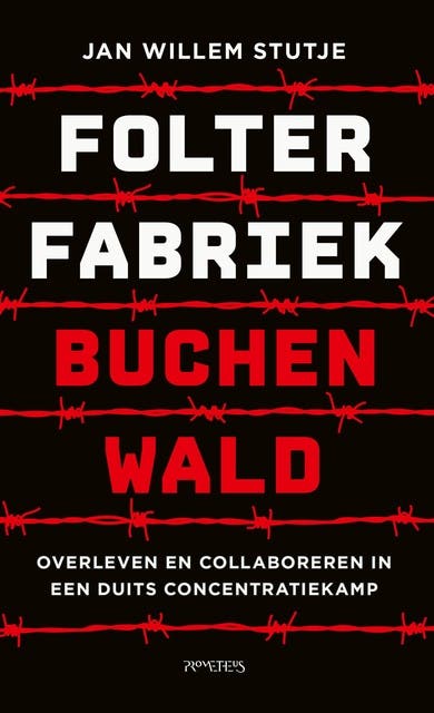 Folterfabriek Buchenwald: Overleven en collaboreren in een Duits concentratiekamp – omslag van het luisterboek van Jan Willem Stutje