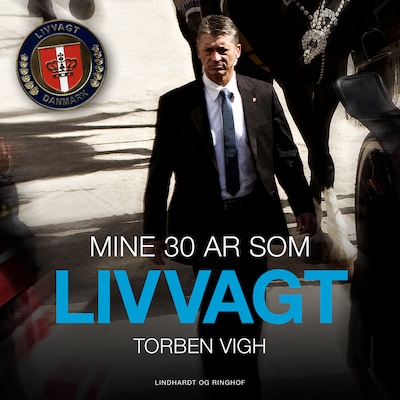 Mine 30 år som livvagt – omslag til lydbogen af Thea Pedersen, Torben Vigh