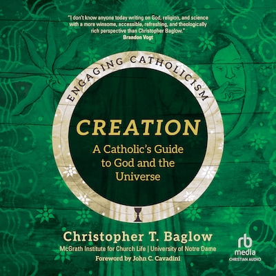 Creation – omslag til lydbogen af Christopher T. Baglow, McGrath Institute for Church Life