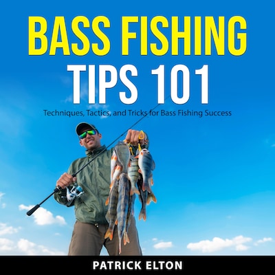 Bass Fishing Tips 101