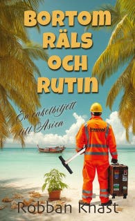 Bortom Räls och Rutin : en enkelbiljett till Asien – omslag till ljudboken av Robban Knast