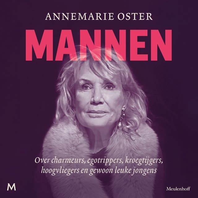 Mannen: Over charmeurs, egotrippers, kroegtijgers, hoogvliegers en gewoon leuke jongens – omslag van het luisterboek van Annemarie Oster