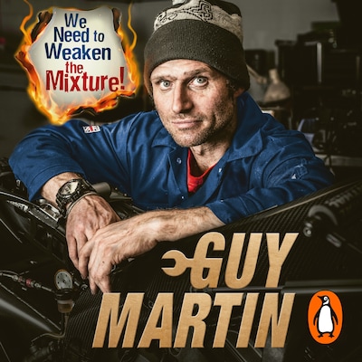We Need to Weaken the Mixture – omslag til lydbogen af Guy Martin