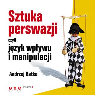 Sztuka perswazji czyli język wpływu i manipulacji – okładka audiobooka, autor Andrzej Batko
