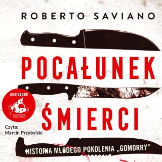 Pocałunek śmierci – okładka audiobooka, autor Roberto Saviano