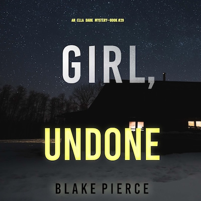 Girl, Undone (An Ella Dark FBI Suspense Thriller—Book 29) – omslag til lydbogen af Blake Pierce