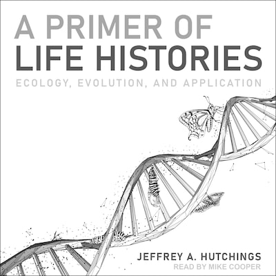 A Primer of Life Histories – omslag til lydbogen af Jeffrey A. Hutchings