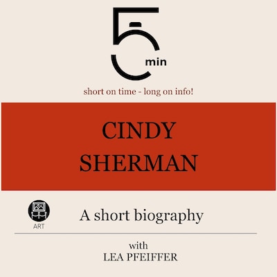 Cindy Sherman: A short biography – omslag til lydbogen af 5 Minutes, 5 Minute Biographies, Lea Pfeiffer