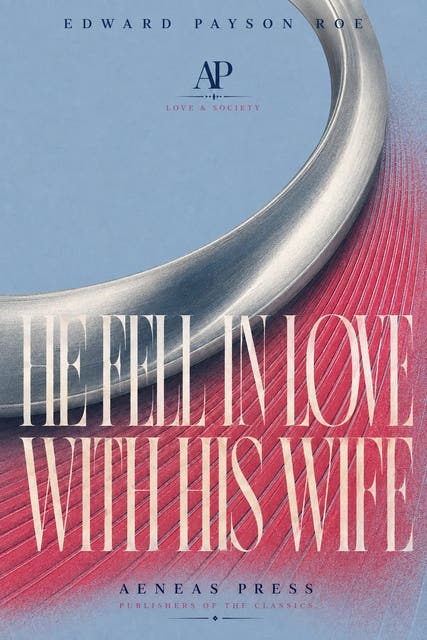 He Fell in Love with His Wife – omslag til lydbogen af Edward Payson Roe