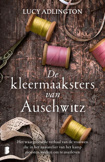 De kleermaaksters van Auschwitz: Het waargebeurde verhaal van de vrouwen die in het naaiatelier van het kamp moesten werken om te overleven – omslag van het luisterboek van Lucy Adlington