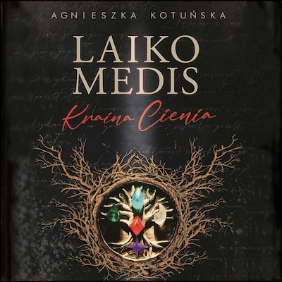 Laiko medis. Kraina Cienia – okładka audiobooka, autor Agnieszka Kotuńska