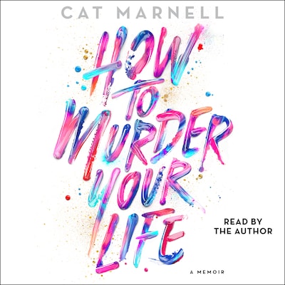 How to Murder Your Life