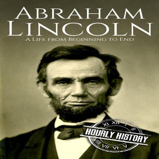 Abraham Lincoln: A Life from Beginning to End – omslag till ljudboken av Hourly History