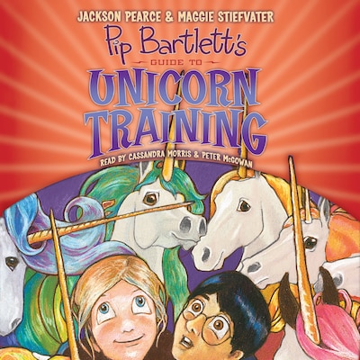 Pip Bartlett's Guide to Unicorn Training - Pip Bartlett's Guide, Book 2 (Unabridged) – omslag van het luisterboek van Maggie Stiefvater, Jackson Pearce