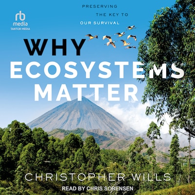 Why Ecosystems Matter – omslag til lydbogen af Christopher Wills