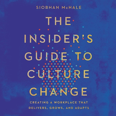 The Insider's Guide to Culture Change – omslag til lydbogen af Siobhan McHale