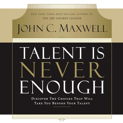 Talent Is Never Enough – omslag til lydbogen af John C. Maxwell
