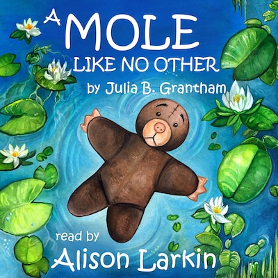 A Mole Like No Other – omslag til lydbogen af Julia B. Grantham