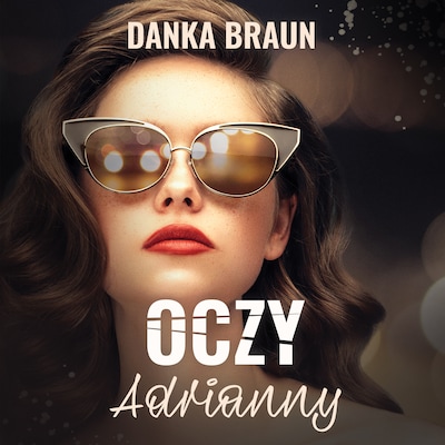 Oczy Adrianny – okładka audiobooka, autor Danka Braun
