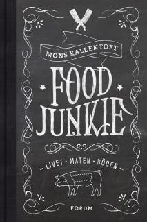 Food Junkie : Livet, maten, döden