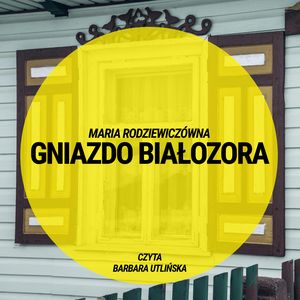 Gniazdo Białozora – okładka audiobooka, autor Maria Rodziewiczówna
