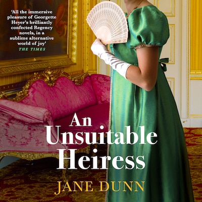 An Unsuitable Heiress - A gorgeous regency historical romance from Jane Dunn (Unabridged)