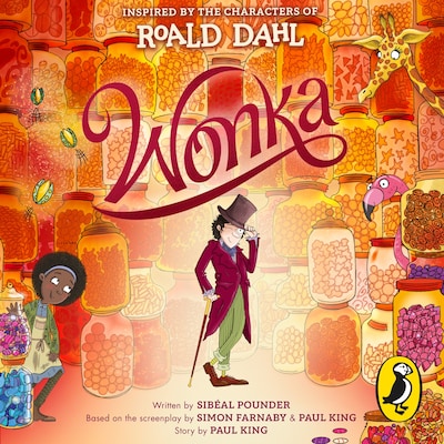Wonka – omslag til lydbogen af Roald Dahl, Sibéal Pounder, Paul King