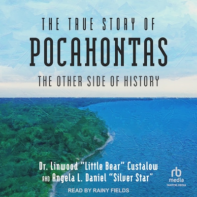 The True Story of Pocahontas – omslag til lydbogen af Dr. Linwood "Little Bear" Custalow, Angela L. Daniel "Silver Star"