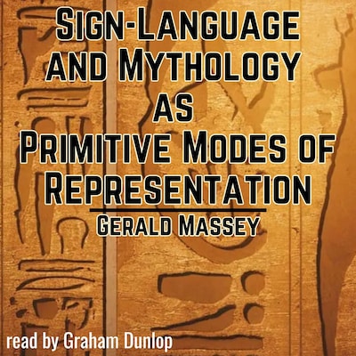 Sign-Language and Mythology as Primitive Modes of Representation – omslag til lydbogen af Gerald Massey