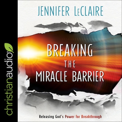 Breaking the Miracle Barrier – omslag til lydbogen af Jennifer LeClaire