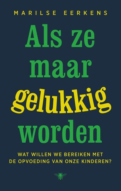 Als ze maar gelukkig worden: Wat willen we bereiken met de opvoeding van onze kinderen? – omslag van het luisterboek van Marilse Eerkens
