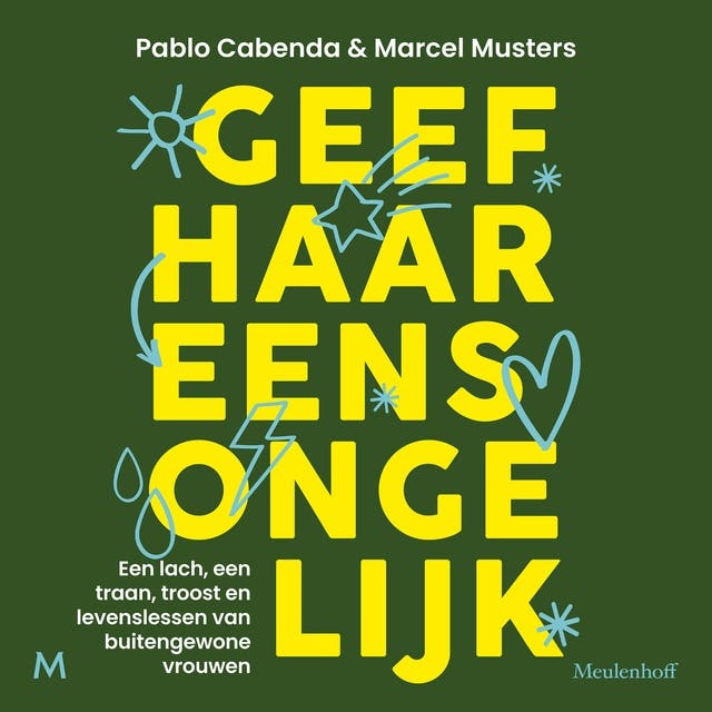 Geef haar eens ongelijk: Een lach, een traan, troost en levenslessen van buitengewone vrouwen – omslag van het luisterboek van Marcel Musters,Pablo Cabenda