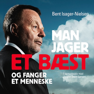Man jager et bæst og fanger et menneske – omslag til lydbogen af Bent Isager-Nielsen, Jesper Stein Larsen
