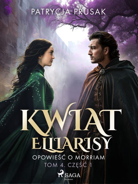 Kwiat Elliarisy. Opowieść o Morriam. Tom 4. Część 1