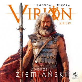 Virion. Legenda miecza. Tom 1. Krew – okładka audiobooka, autor Andrzej Ziemiański