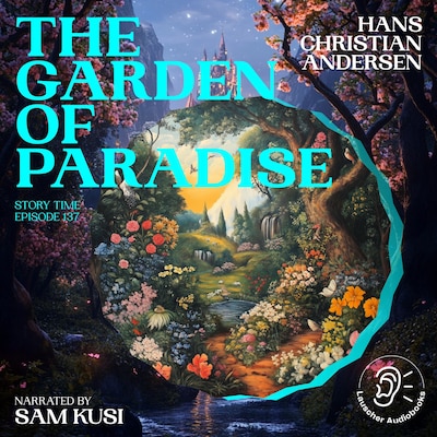 The Garden of Paradise (Story Time, Episode 137) – omslag til lydbogen af Hans Christian Andersen