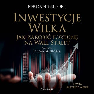 Inwestycje Wilka. Jak zarobić fortunę na Wall Street – okładka audiobooka, autor Jordan Belfort