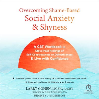 Overcoming Shame-Based Social Anxiety and Shyness – omslag til lydbogen af Larry Cohen, LICSW, A-CBT