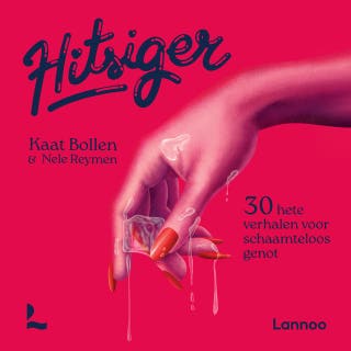 Hitsiger: 30 zinderende verhalen voor schaamteloos genot – omslag van het luisterboek van Nele Reymen, Kaat Bollen