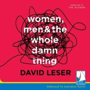 Women, Men and the Whole Damn Thing – okładka audiobooka, autor David Leser