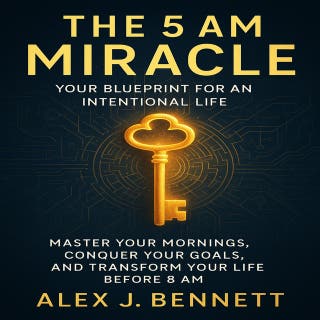 The 5 AM Miracle: Your Blueprint for an Intentional Life. Master Your Mornings, Conquer Your Goals, and Transform Your Life Before 8 AM. – omslag till ljudboken av Chloe Henderson
