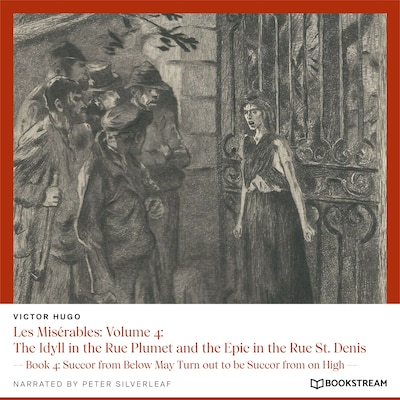Les Misérables, Volume 4: The Idyll in the Rue Plumet and the Epic in the Rue St. Denis - Book 4: Succor from Below May Turn out to Be Succor from on High