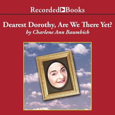 Dearest Dorothy, Are We There Yet? – omslag til lydbogen af Charlene Baumbich