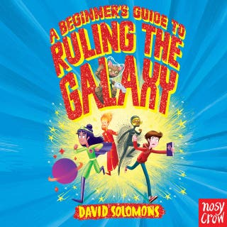 A Beginner's Guide to Ruling the Galaxy: It's hard to crush your enemies when your homework's due…