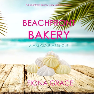 Beachfront Bakery: A Malicious Meringue (A Beachfront Bakery Cozy Mystery—Book 7) – omslag til lydbogen af Fiona Grace