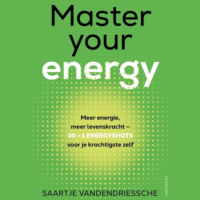 Master your energy: 30 + 1 energyshots voor je krachtigste zelf – omslag van het luisterboek van Saartje Vandendriessche