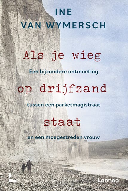 Als je wieg op drijfzand staat: Een bijzondere ontmoeting tussen een parketmagistraat en een moegestreden vrouw – omslag van het luisterboek van Ine van Wymersch