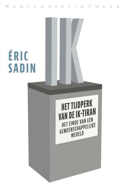 Het tijdperk van de ik-tiran: Het einde van een gemeenschappelijke wereld – omslag van het luisterboek van Éric Sadin
