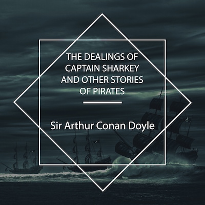 The Dealings of Captain Sharkey and Other Stories of Pirates